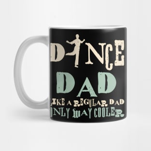 Dance Dad Like A Regular Dad Only Way Cooler Dancer Father Mug